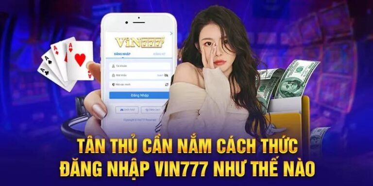 Đăng Nhập Vin777 – Hướng Dẫn Chi Tiết, An Toàn