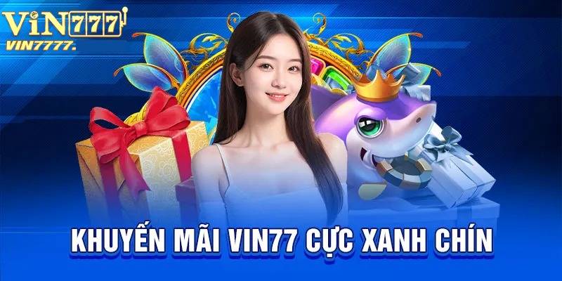 Khuyến Mãi Vin777 – Thiên Đường Ưu Đãi Không Thể Bỏ Lỡ