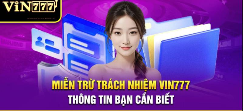 Miễn trừ trách nhiệm Vin777 là gì và vì sao cần nắm rõ?