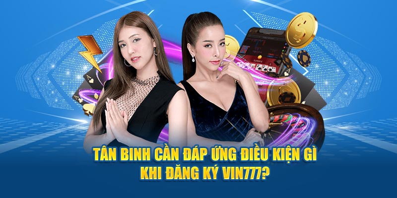 Những lưu ý quan trọng khi đăng ký Vin777
