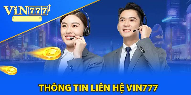 Vì sao bạn nên liên hệ Vin777 khi gặp sự cố?